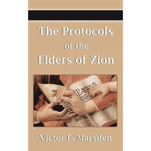The Protocols of the Elders of Zion (Protocols of the Wise Men of Zion, Protocols of the Learned Elders of Zion, Protocols of the Meetings of the Lear