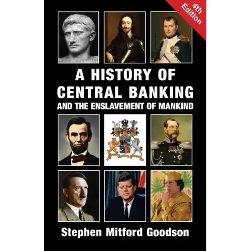 A History of Central Banking and the Enslavement of Mankind
